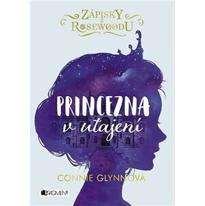 Zápisky z Rosewoodu - Princezna v utajení
